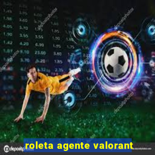 roleta agente valorant